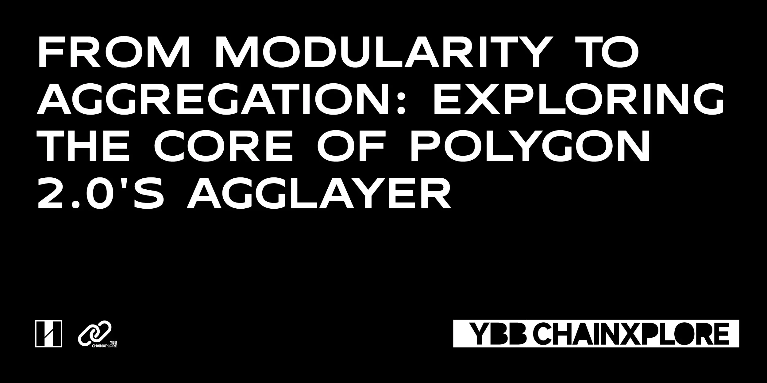 从模块化到聚合：探索 Polygon 2.0 的 Agglayer 核心