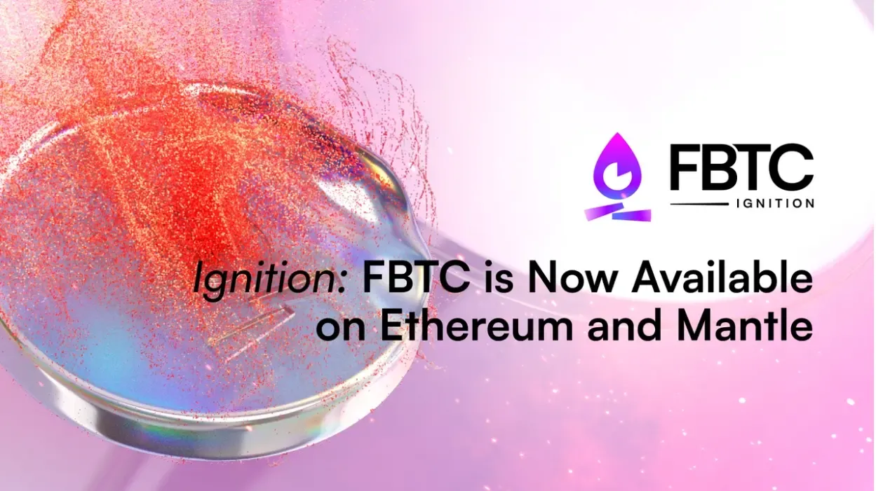 Ignition: FBTC is now live on Ethereum and Mantle