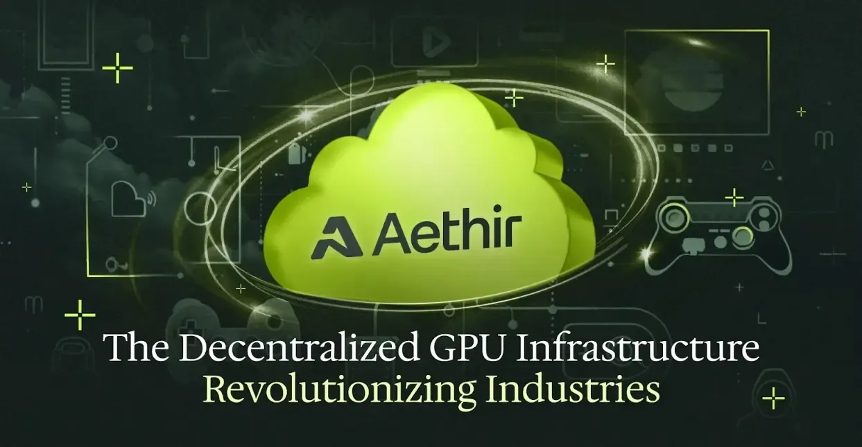 解析 Aethir：革命性的分布式 GPU 基础设施