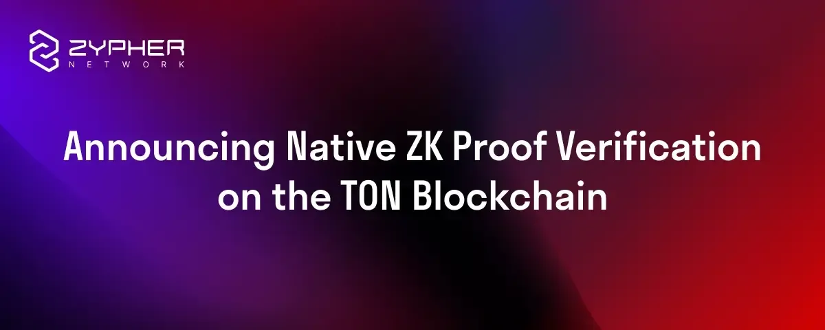 Zypher Research: Supporting native ZK proof verification on the TON blockchain