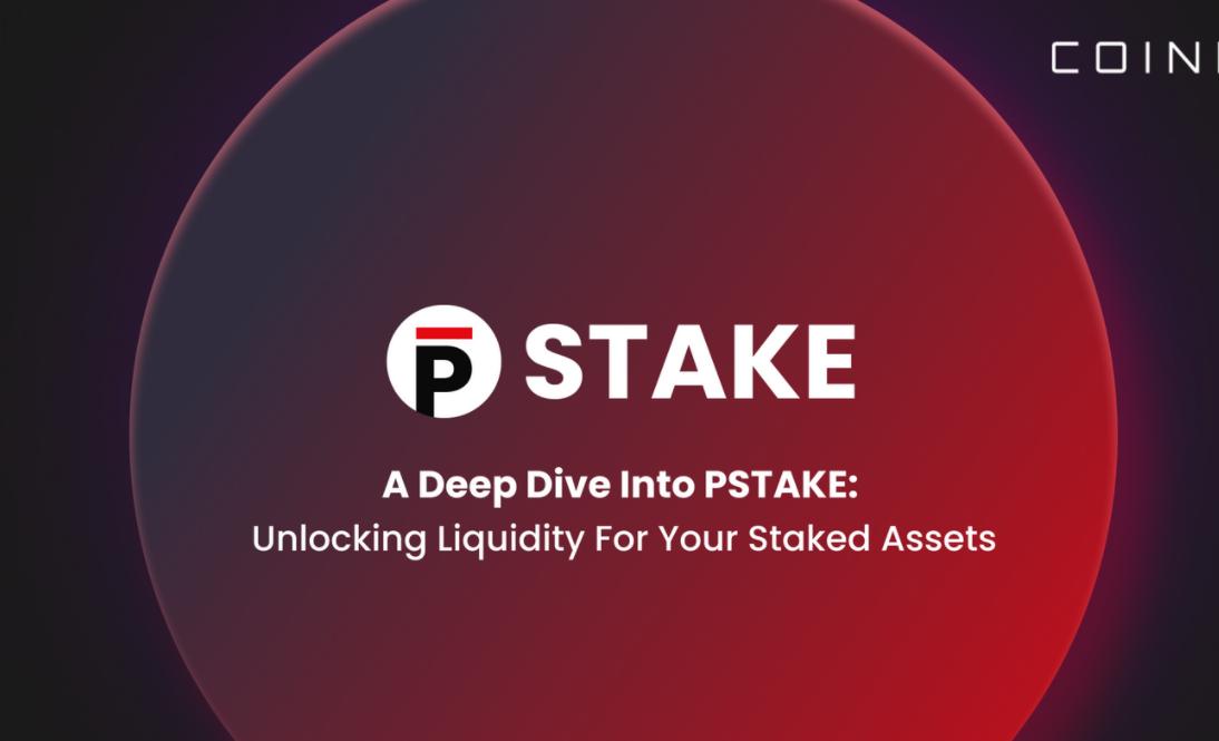 Quick Overview of pSTAKE: How to Unlock Liquidity from Staked Assets?