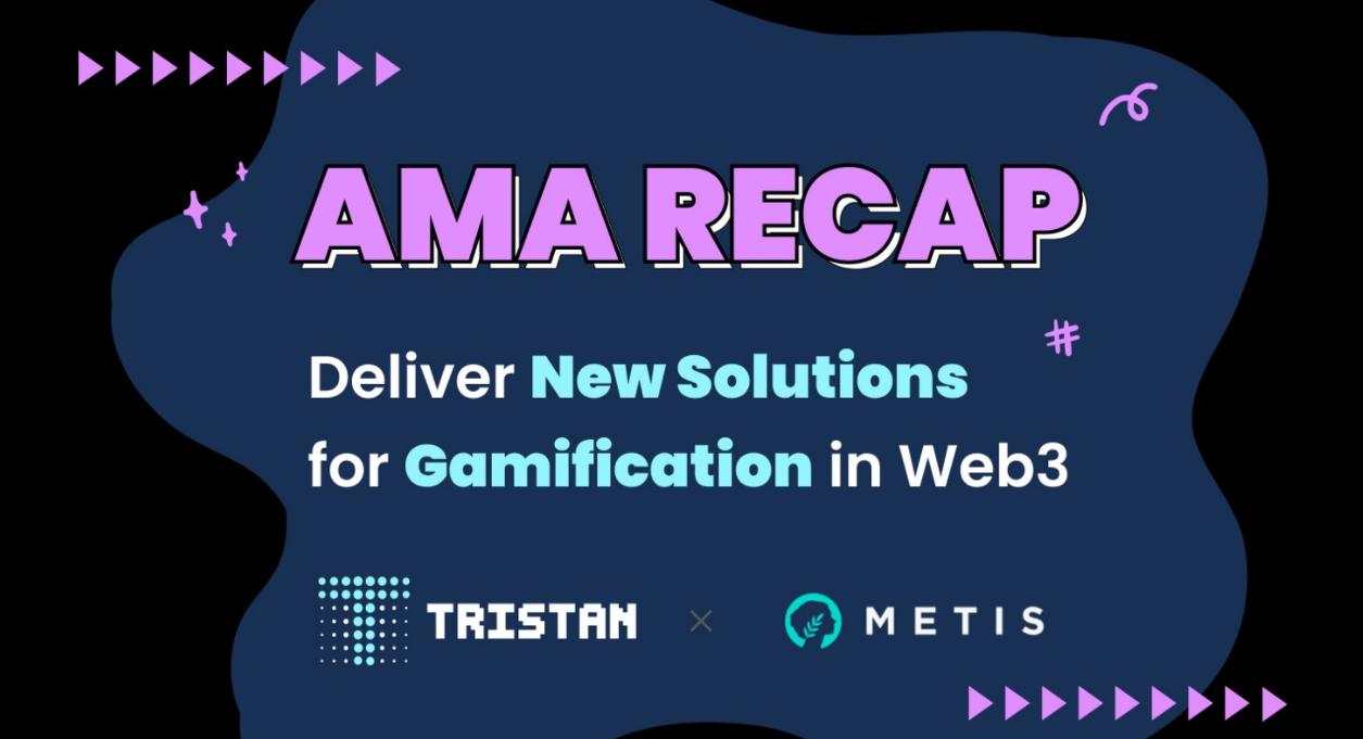 Metis Dialogue Tristan: How to Provide New Solutions for Gamification in Web3