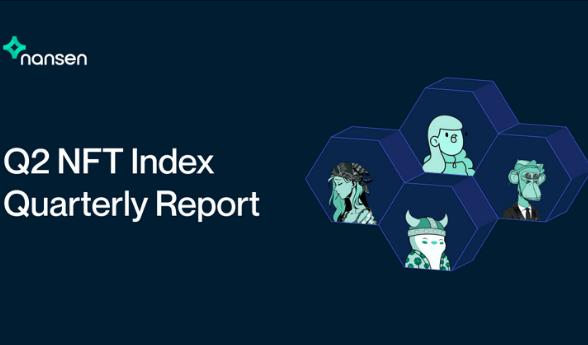 Nansen Q2 NFT Index Report: Blue Chips Lead the Rebound, Generative Art NFTs Surge