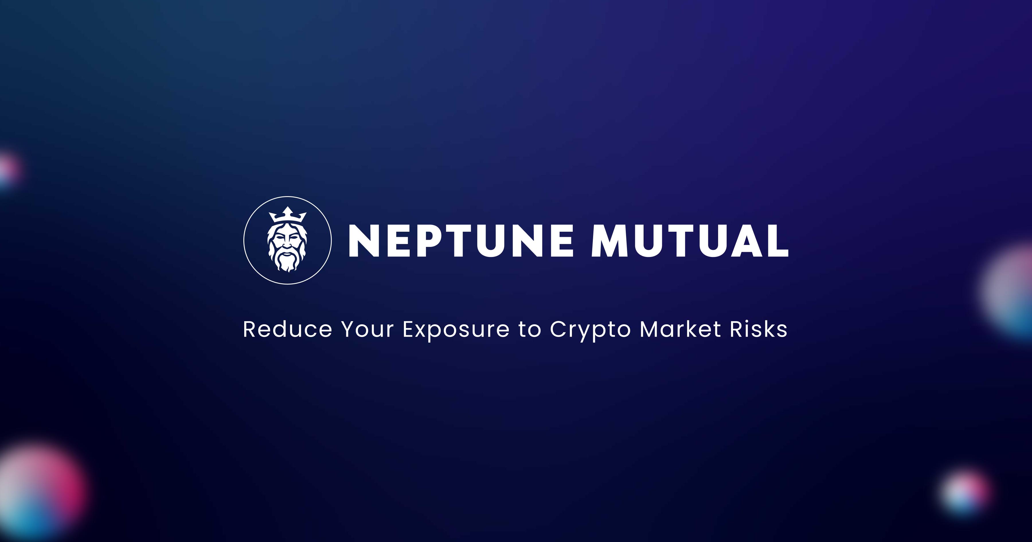 深入解讀融資超 1000 萬美元 DeFi 保險項目：Neptune Mutual