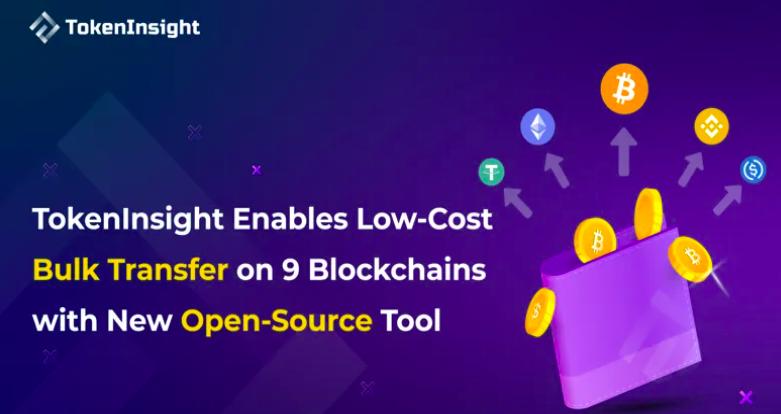 TokenInsight has launched a fully open-source batch transfer assistant, supporting batch transfers on 9 chains