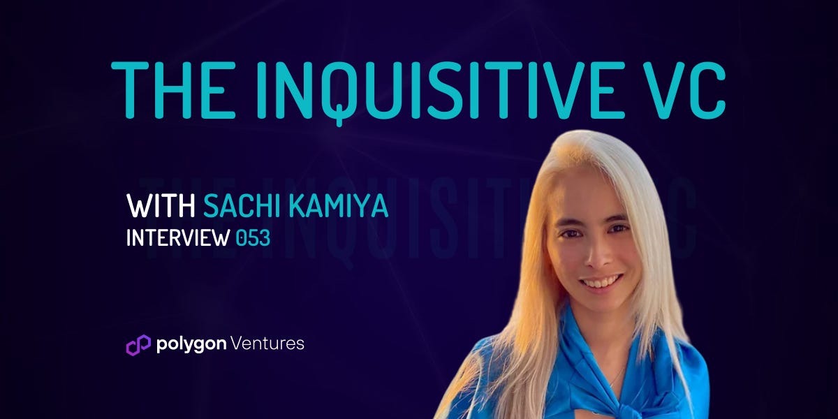 Dialogue Polygon Ventures Sachi: The crypto market is currently too focused on infrastructure rather than consumer applications