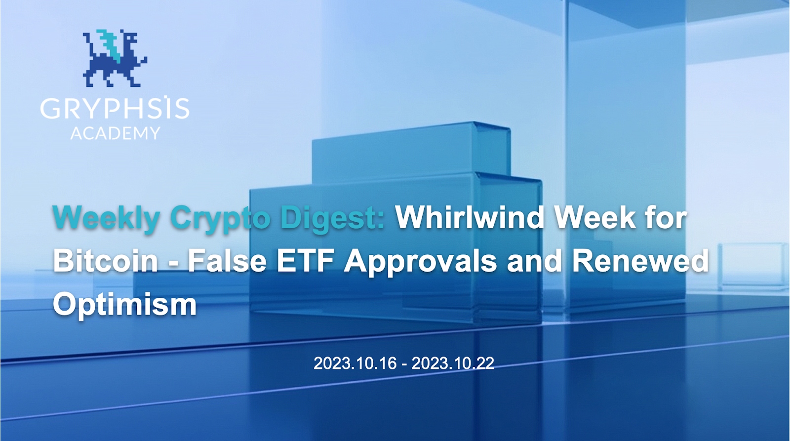 Gryphsis 加密貨幣週報：比特幣旋風週虛假 ETF 批准和新的樂觀情緒