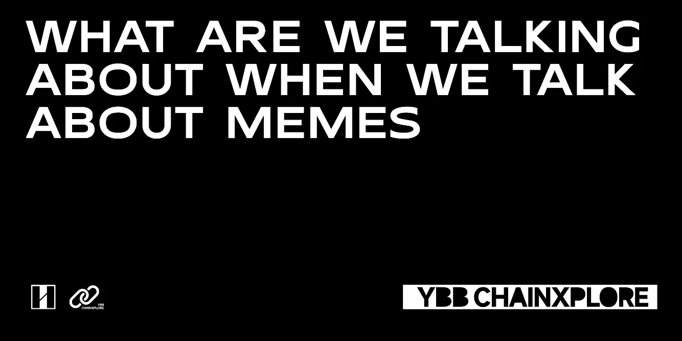 YBB Capital: Understanding MEME, Understanding Web3 Pop Culture