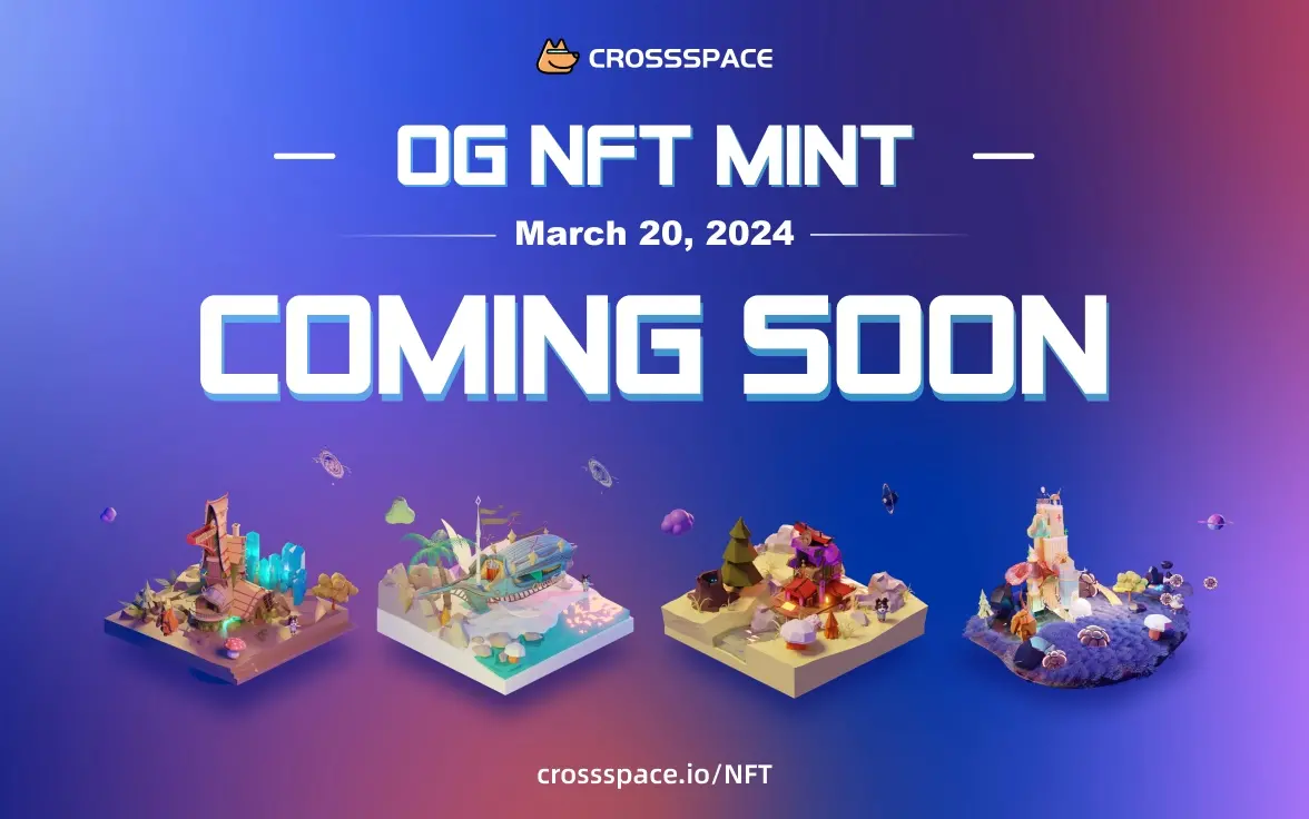 速読 Web3 ソーシャルプロジェクト CrossSpace：OG NFT 3 月 20 日にミント開始、高品質なオンチェーンソーシャルノードがホットな資産をエアドロップされる