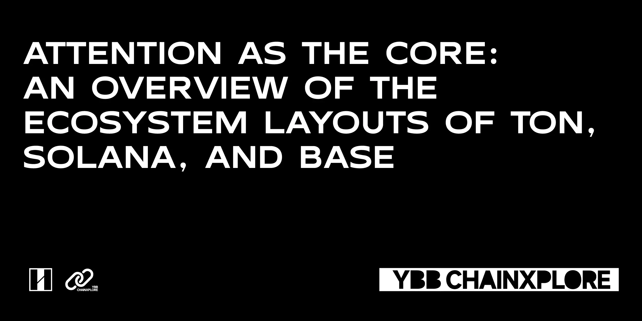 Attention as the Core: An Overview of the Ecological Layout of TON, Solana, and Base