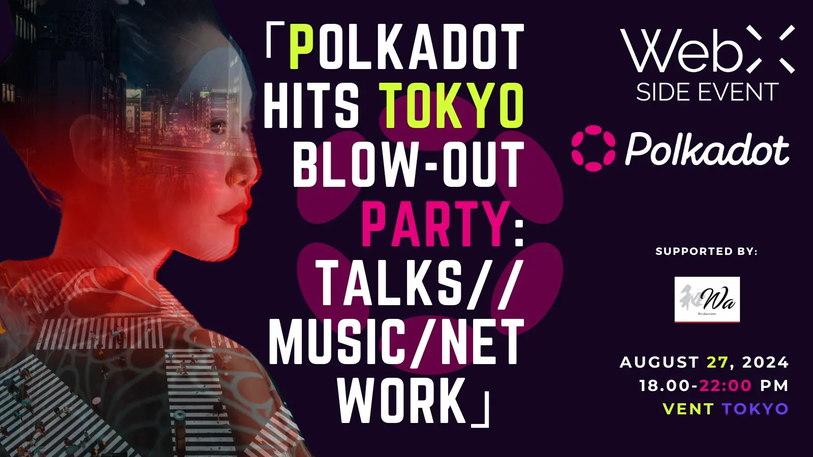 Polkadot Hits Tokyo Blow-Out Party x Talks / Music / DJs / Network / Free Drinks