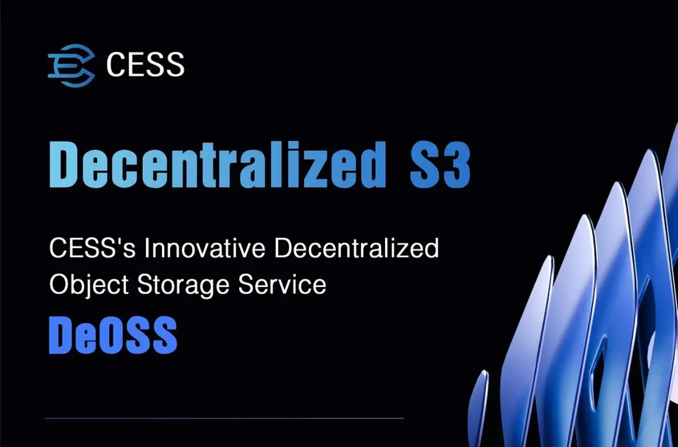 Decentralized S3, CESS pioneers decentralized object storage DeOSS