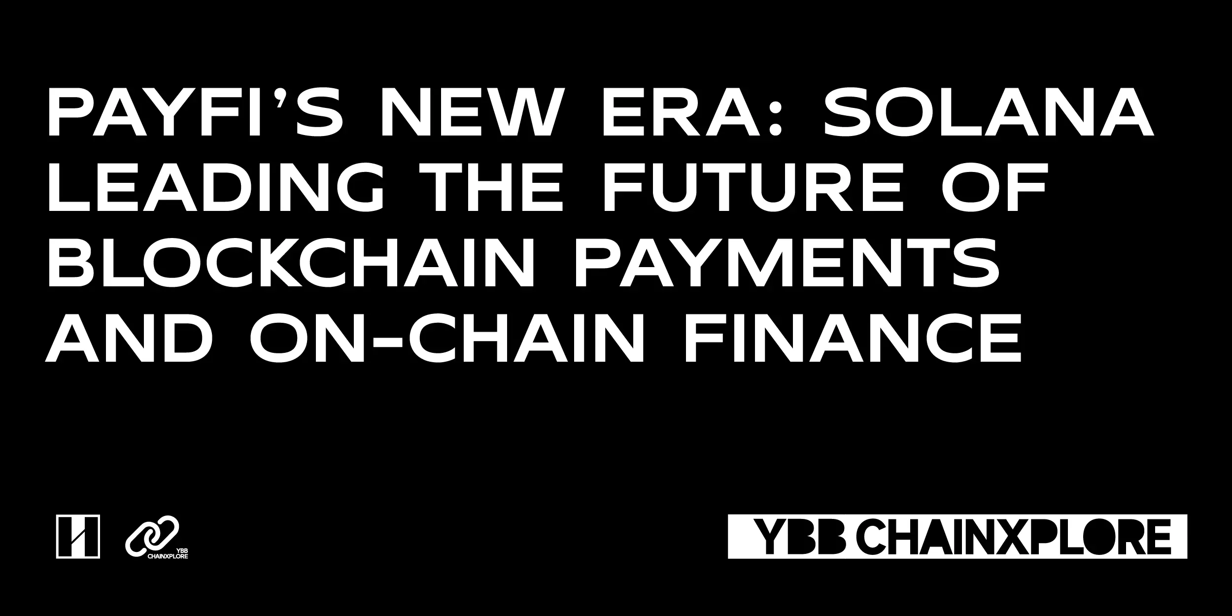 PayFi New Era: Solana Leads the Future of Blockchain Payments and On-chain Finance