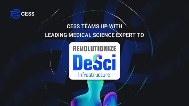 CESS 携手顶尖医疗科学专家，为 DeSci 赛道打造革命性基础设施