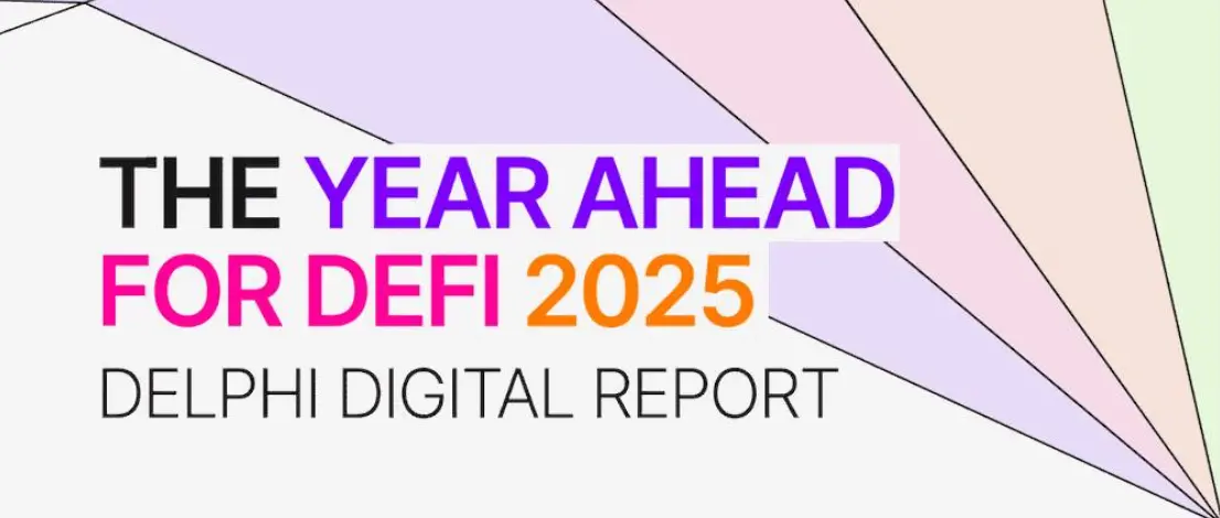 Delphi Digital 2025 DeFi Outlook Summary: From Consumer Applications to Yield-Generating Stablecoins, 8 Key Trends and Notable Projects to Watch