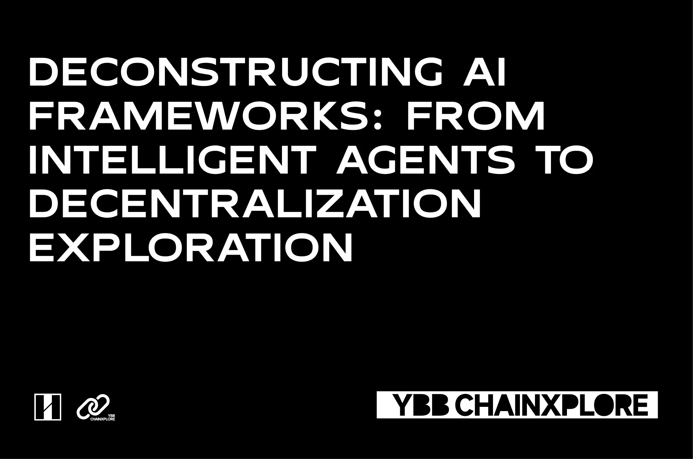 Deconstructing the AI Framework: From Intelligent Agents to Decentralized Exploration