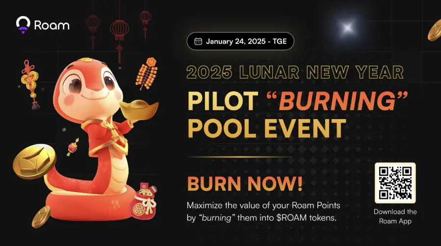 With TGE approaching, Roam launches a special Spring Festival event, Pilot Burn Pool, to help users redeem $ROAM tokens