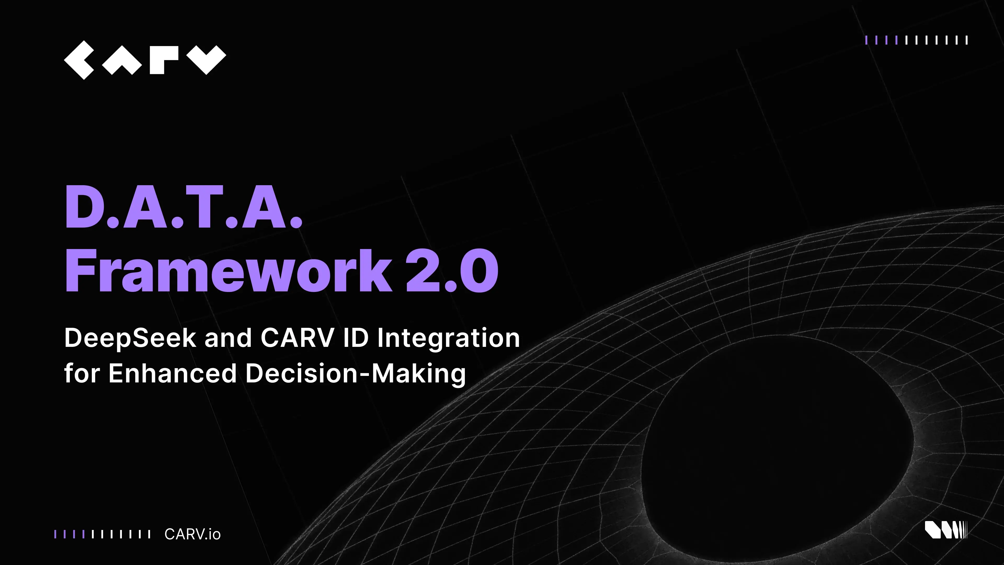 CARV 发布 D.A.T.A. 框架 2.0 升级：DeepSeek 与 CARV ID 整合，助推 AI 自主决策新时代