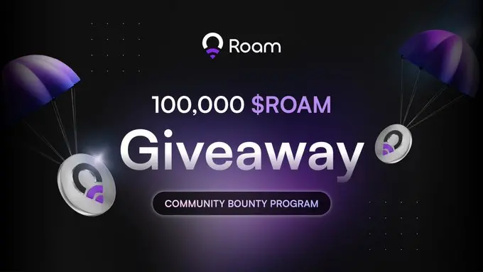 TGE 카운트다운, Roam 커뮤니티 보상 프로그램 발표, 총 상금 풀은 10만 $ROAM 토큰에 달함